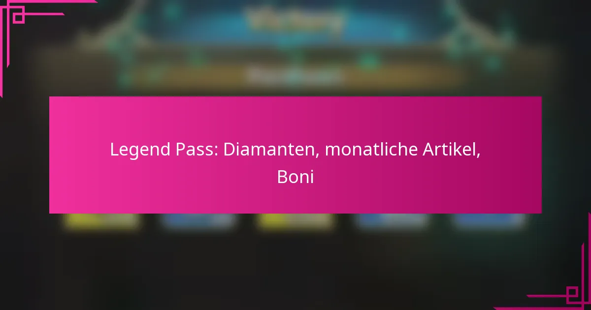 Legend Pass: Diamanten, monatliche Artikel, Boni