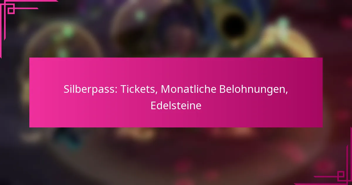 Silberpass: Tickets, Monatliche Belohnungen, Edelsteine