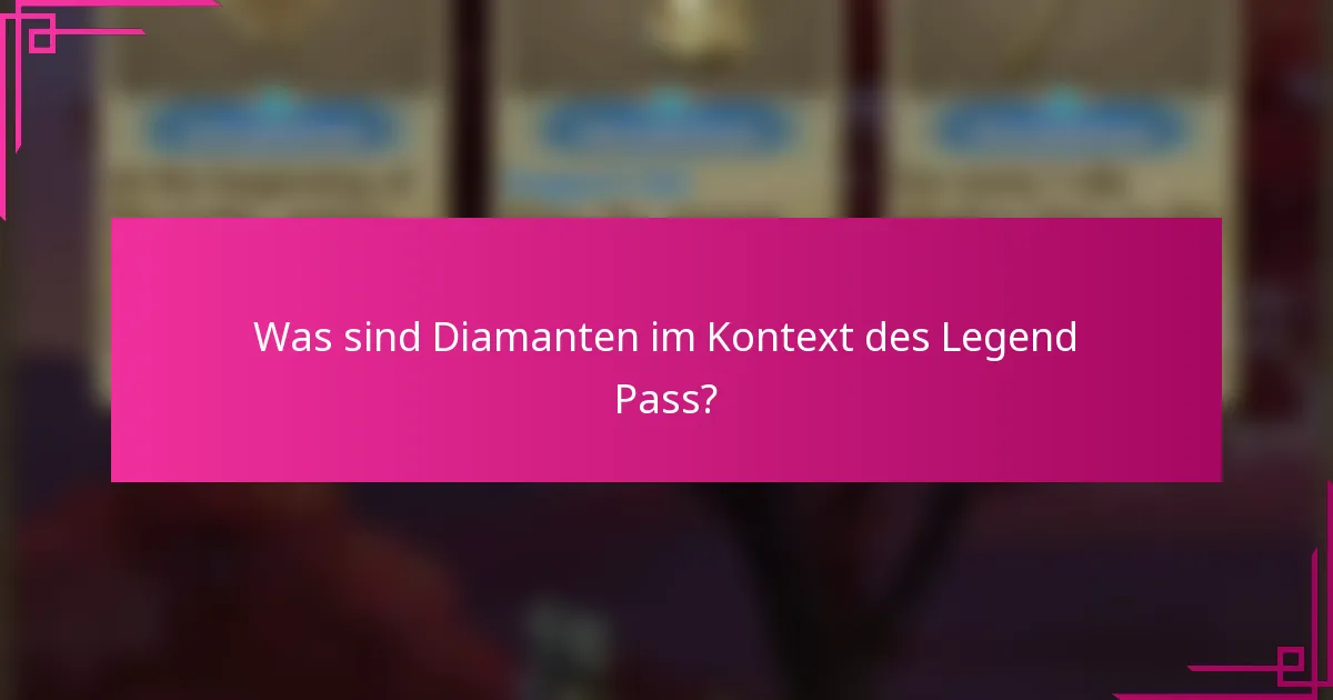 Was sind Diamanten im Kontext des Legend Pass?