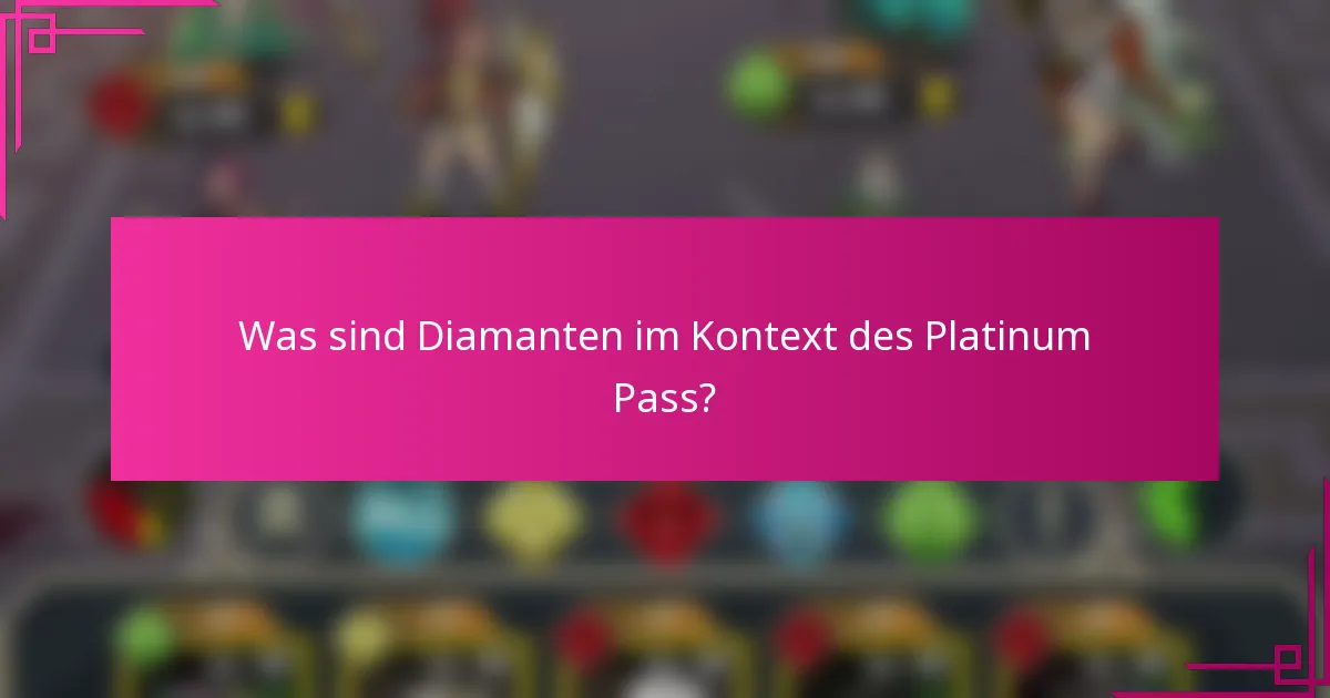 Was sind Diamanten im Kontext des Platinum Pass?