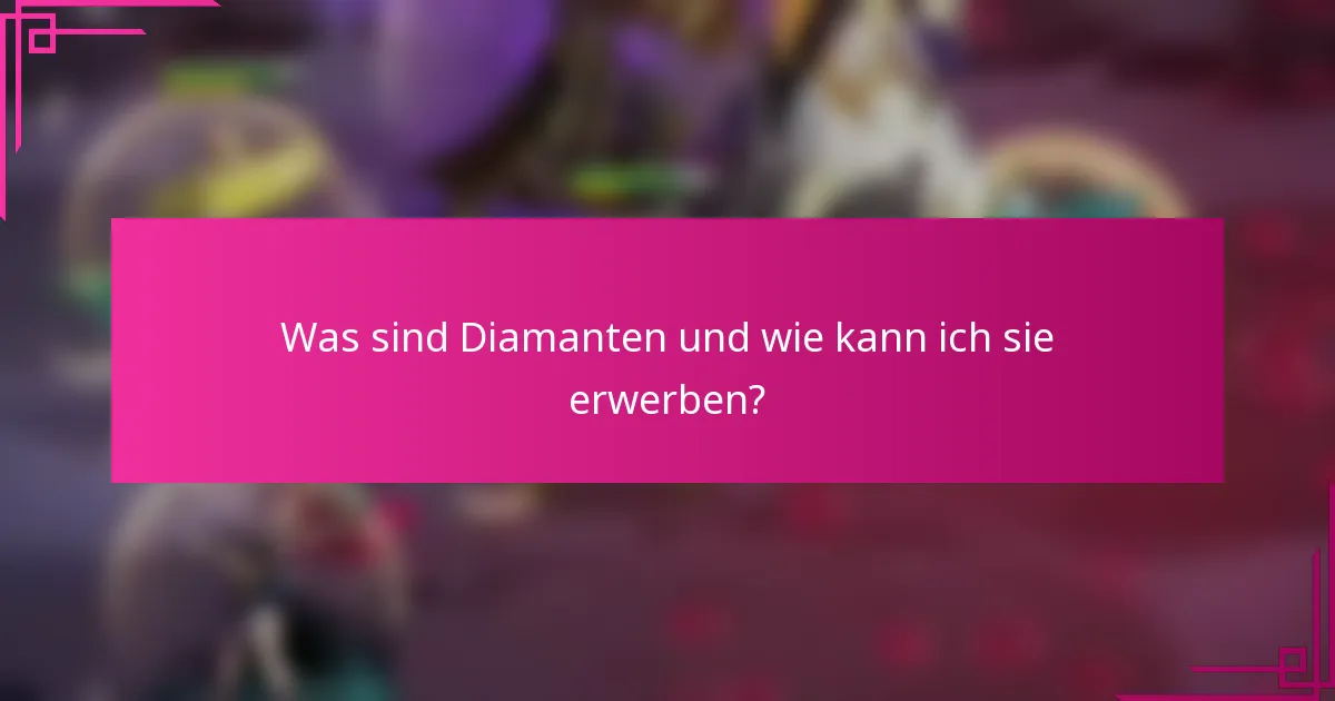 Was sind Diamanten und wie kann ich sie erwerben?