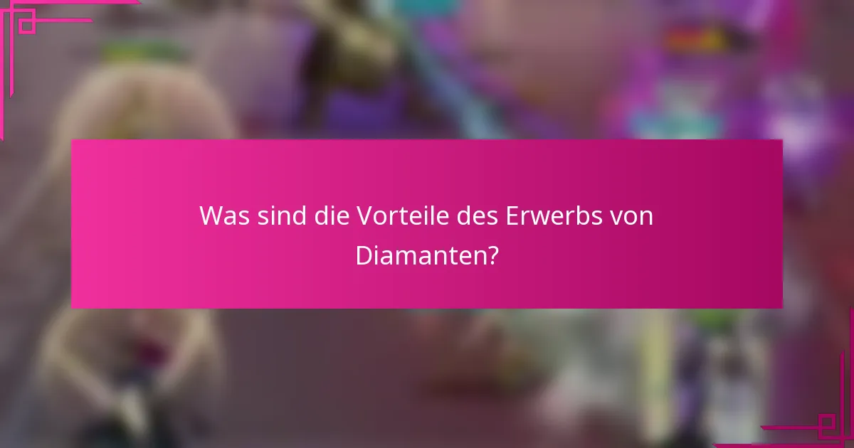 Was sind die Vorteile des Erwerbs von Diamanten?