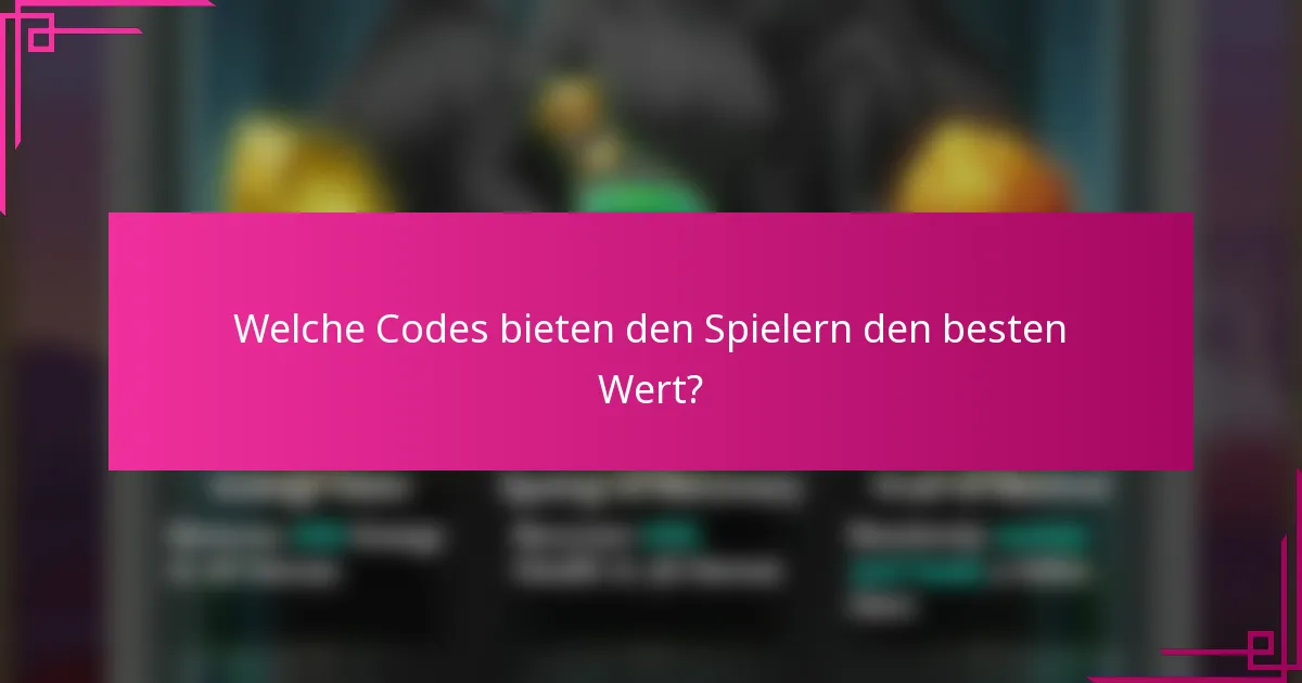 Welche Codes bieten den Spielern den besten Wert?