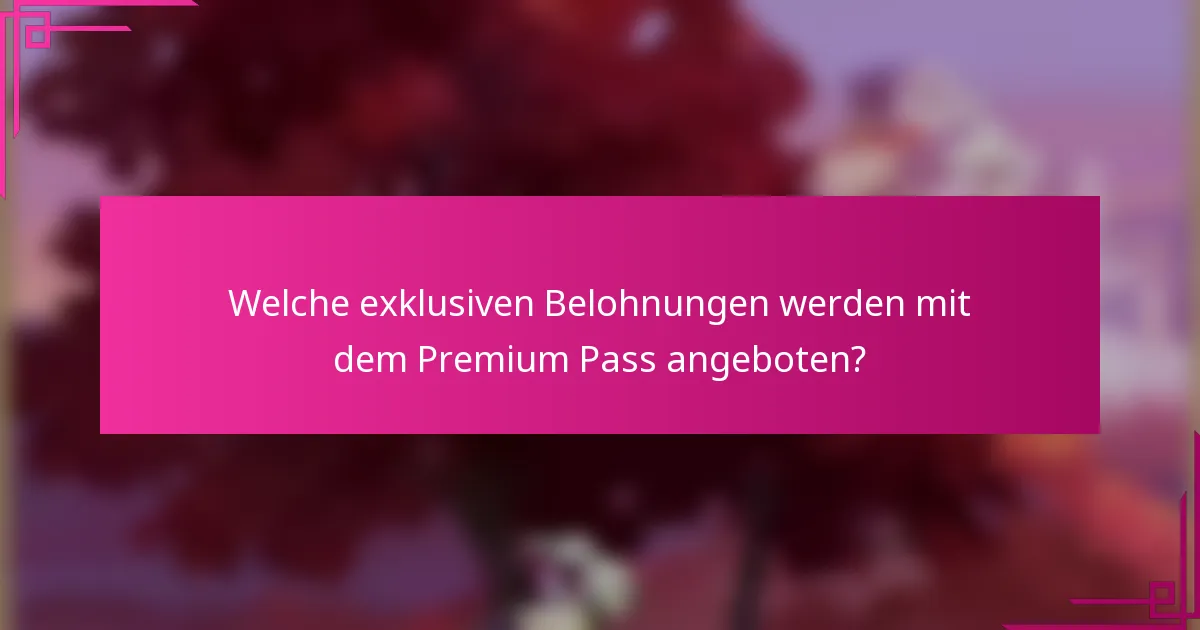 Welche exklusiven Belohnungen werden mit dem Premium Pass angeboten?