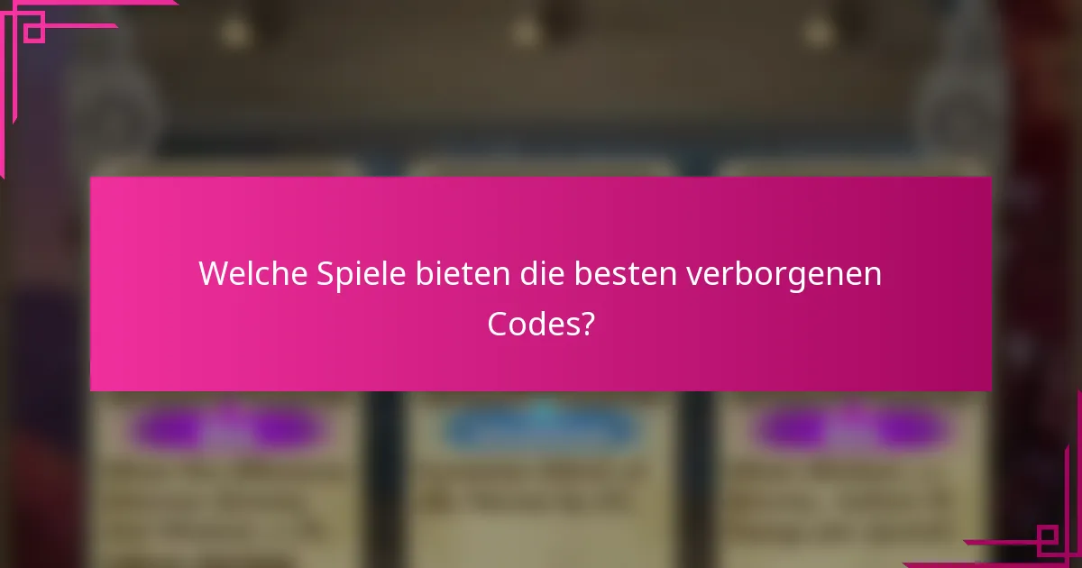 Welche Spiele bieten die besten verborgenen Codes?