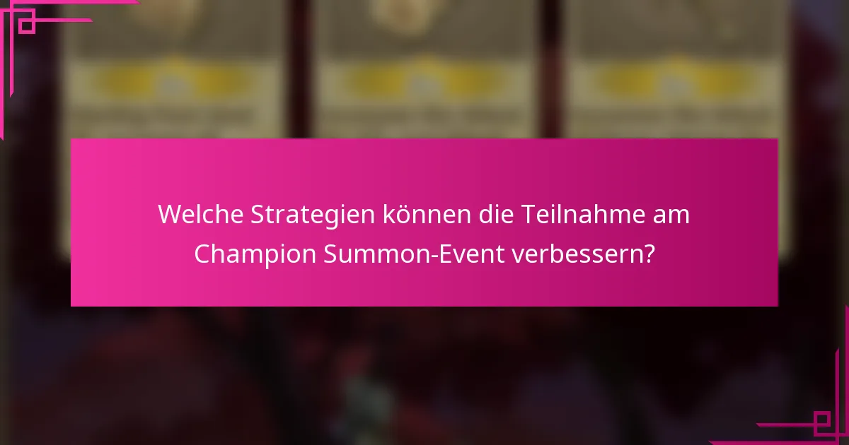 Welche Strategien können die Teilnahme am Champion Summon-Event verbessern?