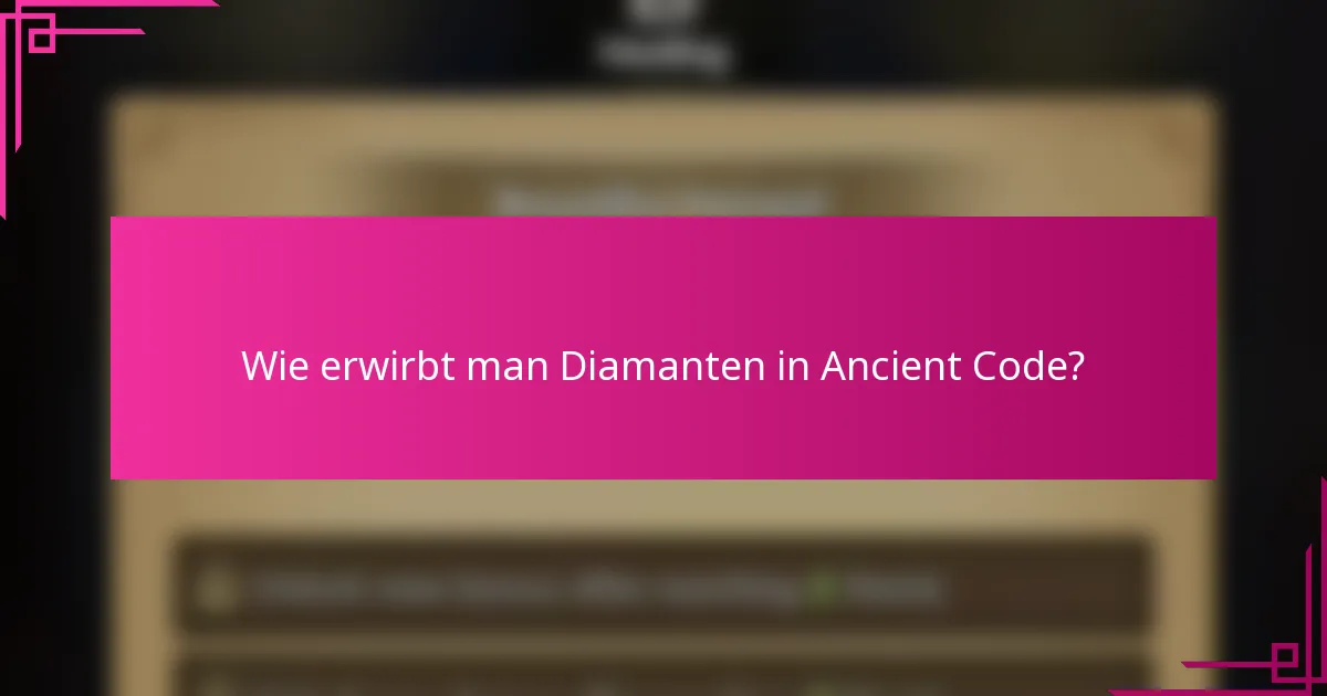 Wie erwirbt man Diamanten in Ancient Code?