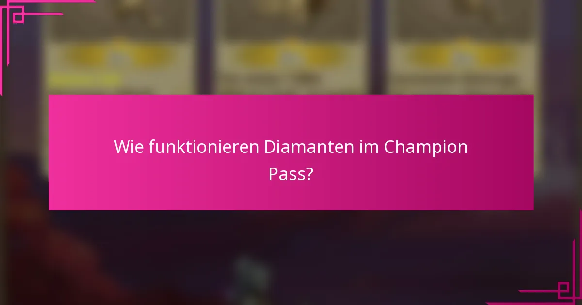 Wie funktionieren Diamanten im Champion Pass?