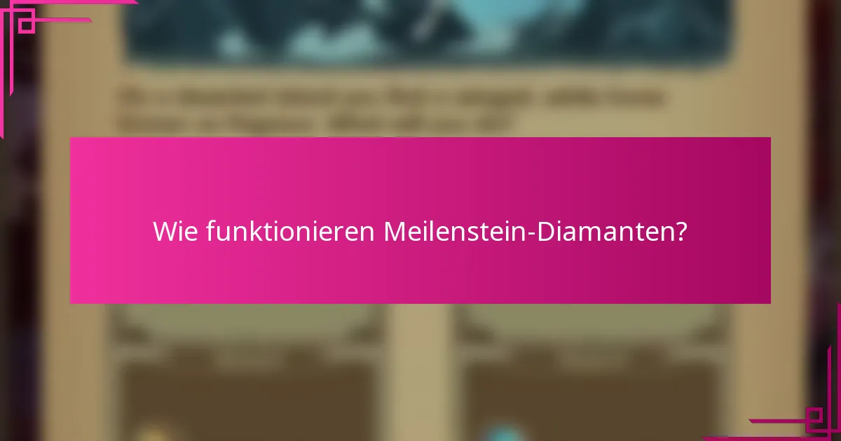 Wie funktionieren Meilenstein-Diamanten?