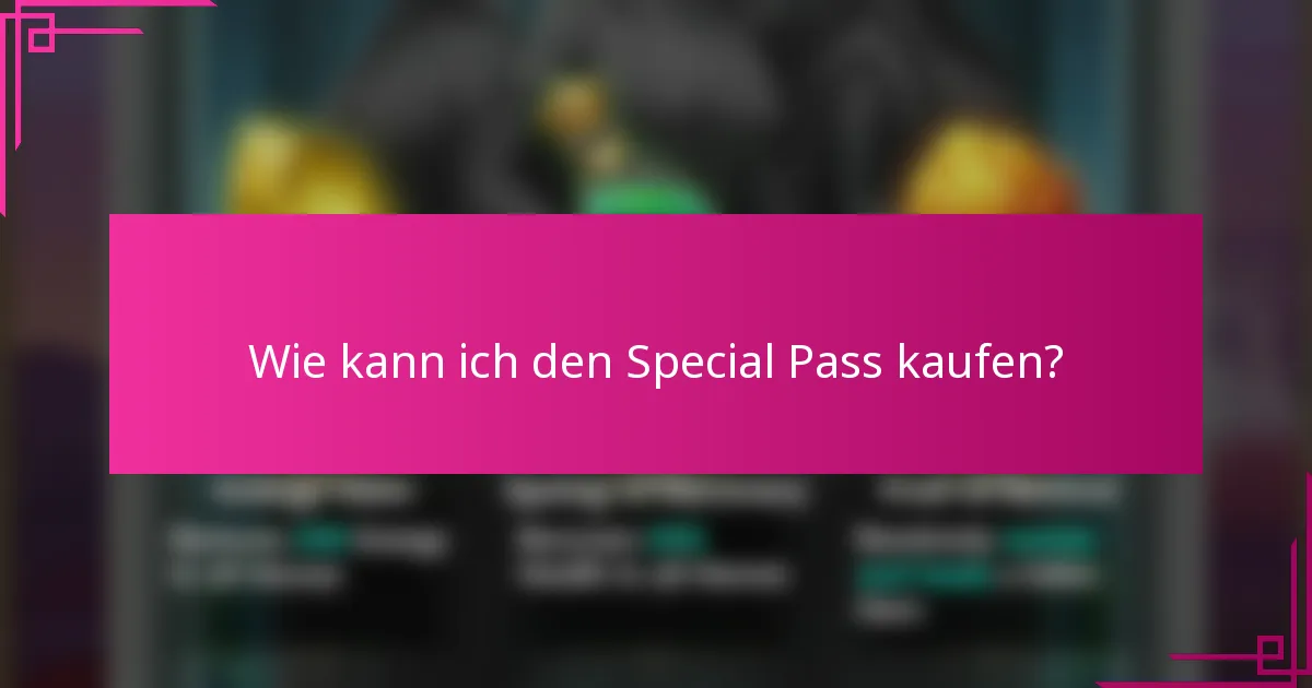 Wie kann ich den Special Pass kaufen?