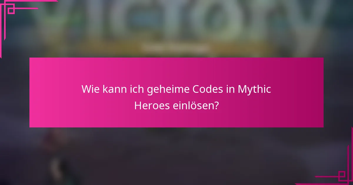 Wie kann ich geheime Codes in Mythic Heroes einlösen?
