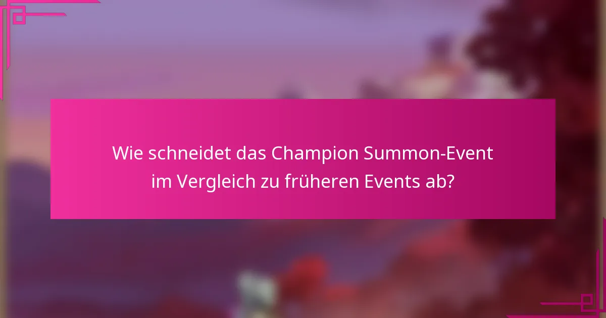 Wie schneidet das Champion Summon-Event im Vergleich zu früheren Events ab?