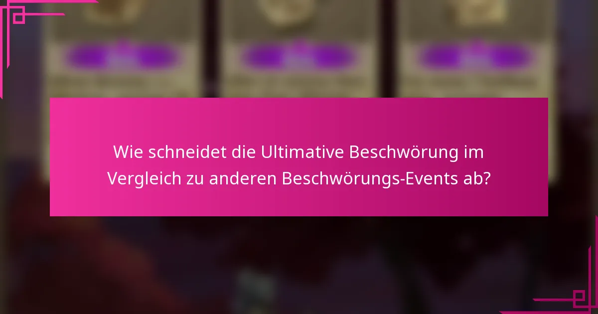 Wie schneidet die Ultimative Beschwörung im Vergleich zu anderen Beschwörungs-Events ab?